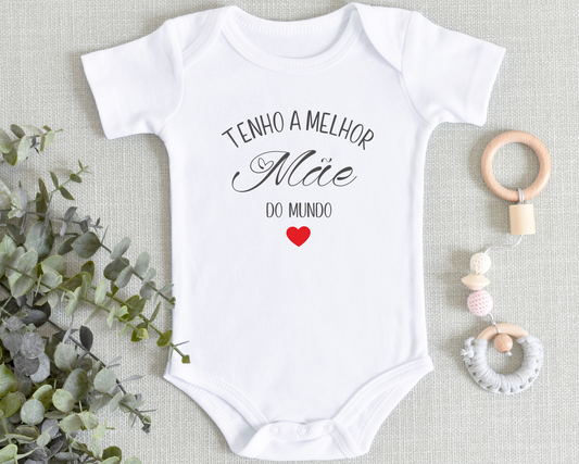 Body Bebé Personalizável "Tenho a melhor Mãe do Mundo" 100% algodão