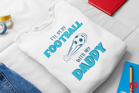 Sweatshirt criança personalizada "I´ll play football with my daddy"