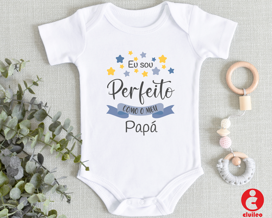 Cópia de Body Bebé Personalizável "Sou Perfeito Como o Meu Papá " 100% algodão